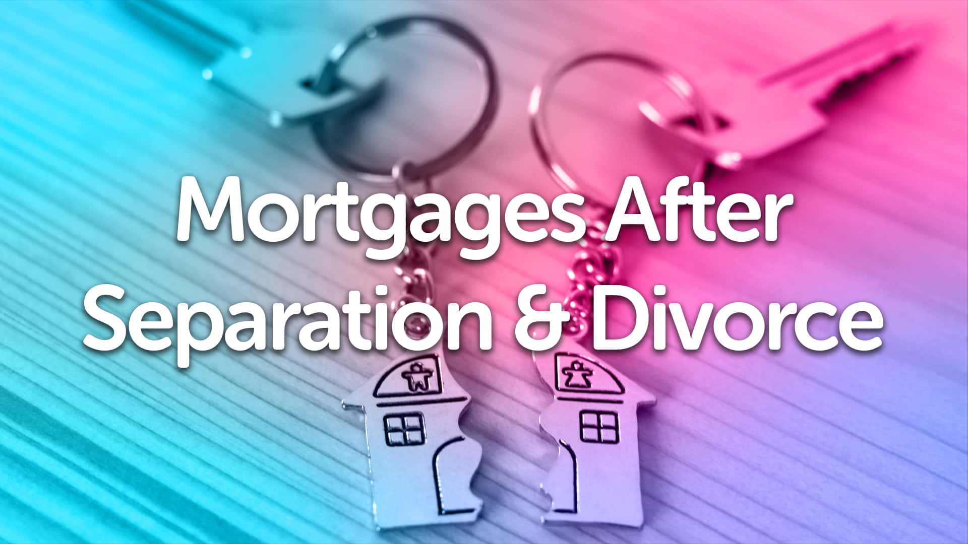 Divorce & Separation Mortgage Advice in Grimsby
